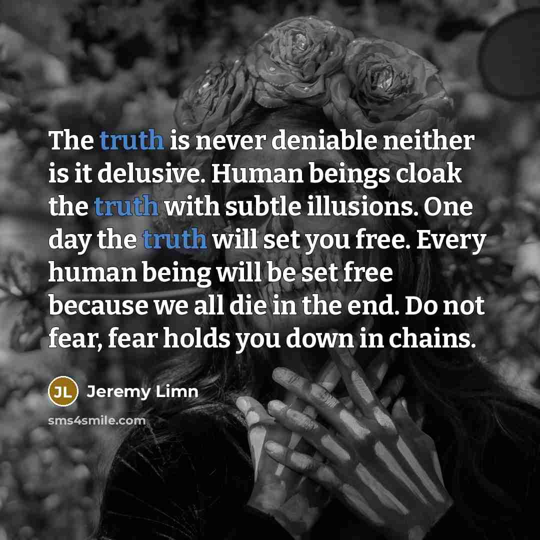 “The truth is never deniable neither is it delusive. Human…” quote by Jeremy Limn