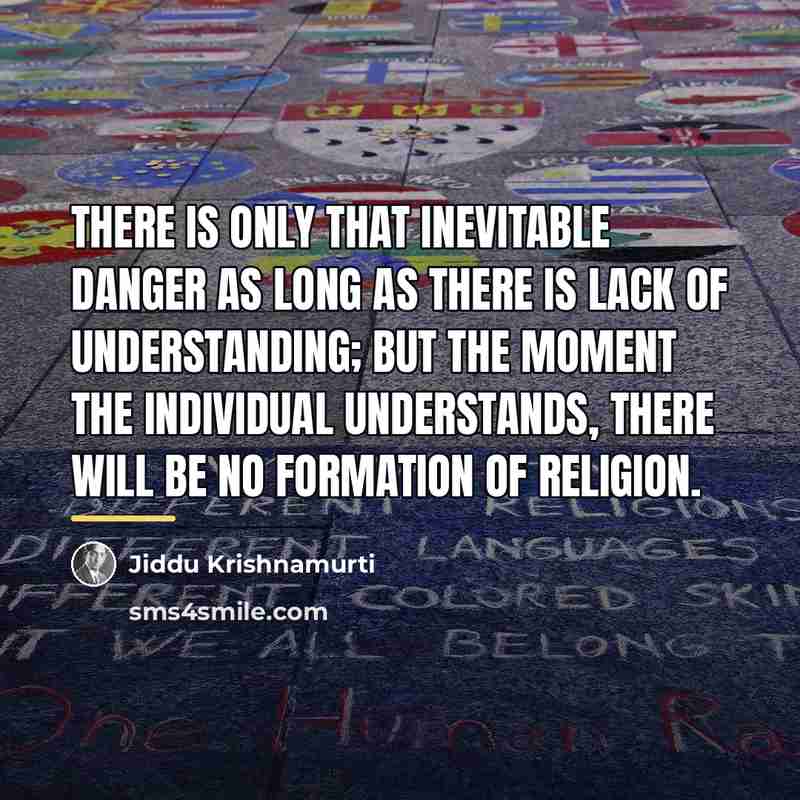 “There is only that inevitable danger as long as there…” quote by Jiddu Krishnamurti