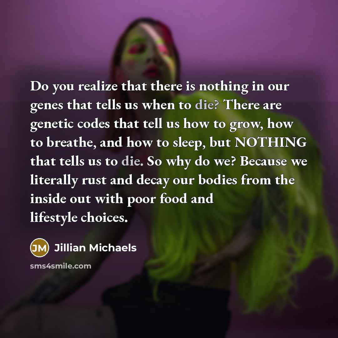 “Do you realize that there is nothing in our genes…” quote by Jillian Michaels