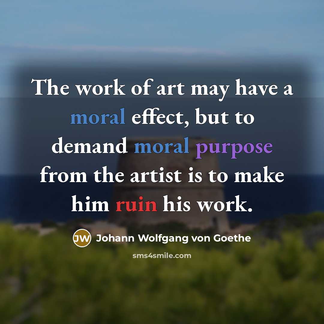 “The work of art may have a moral effect, but…” quote by Johann Wolfgang von Goethe