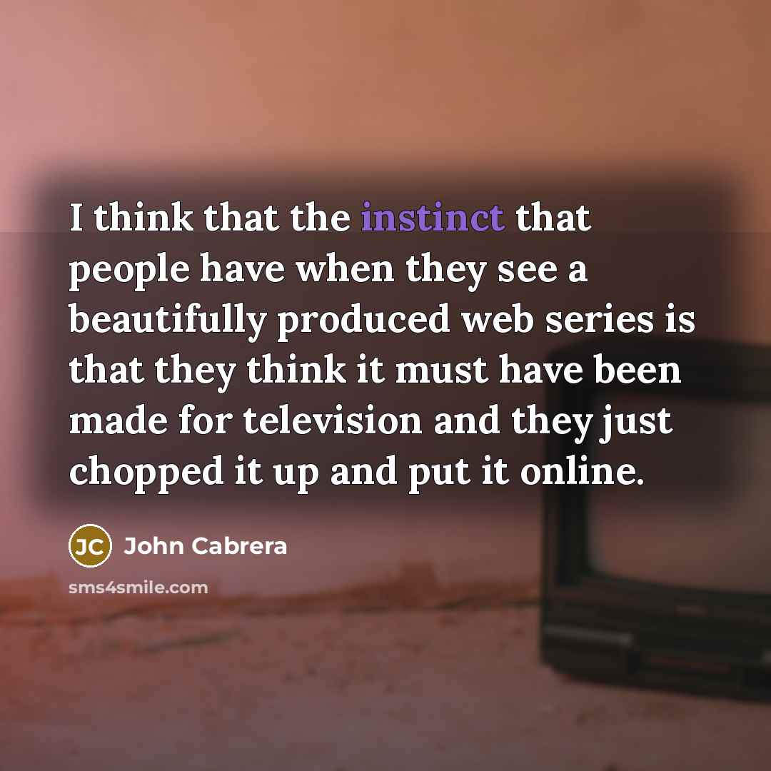 “I think that the instinct that people have when they…” quote by John Cabrera