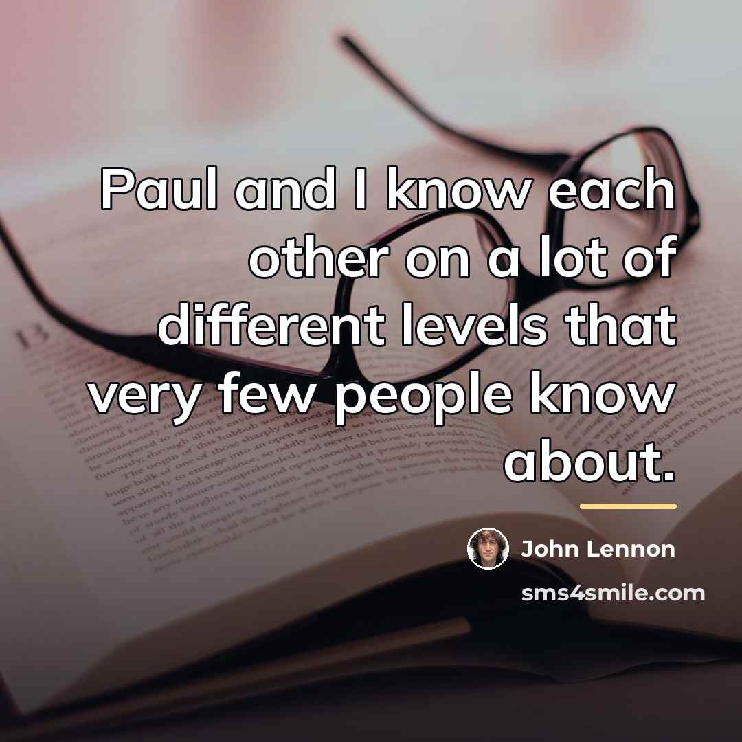 “Paul and I know each other on a lot of…” quote by John Lennon