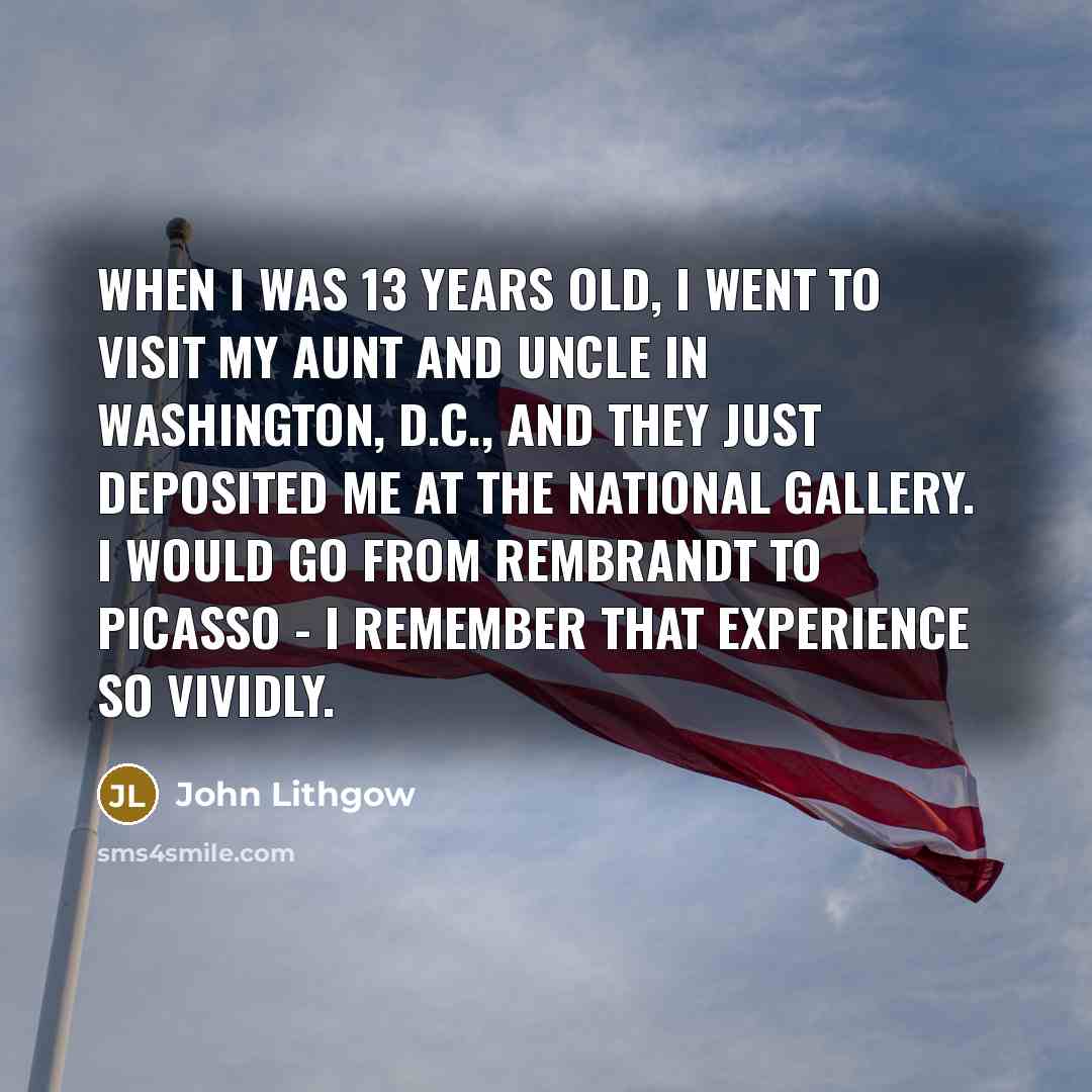 “When I was 13 years old, I went to visit…” quote by John Lithgow