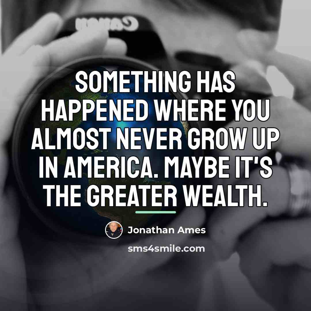 “Something has happened where you almost never grow up in…” quote by Jonathan Ames