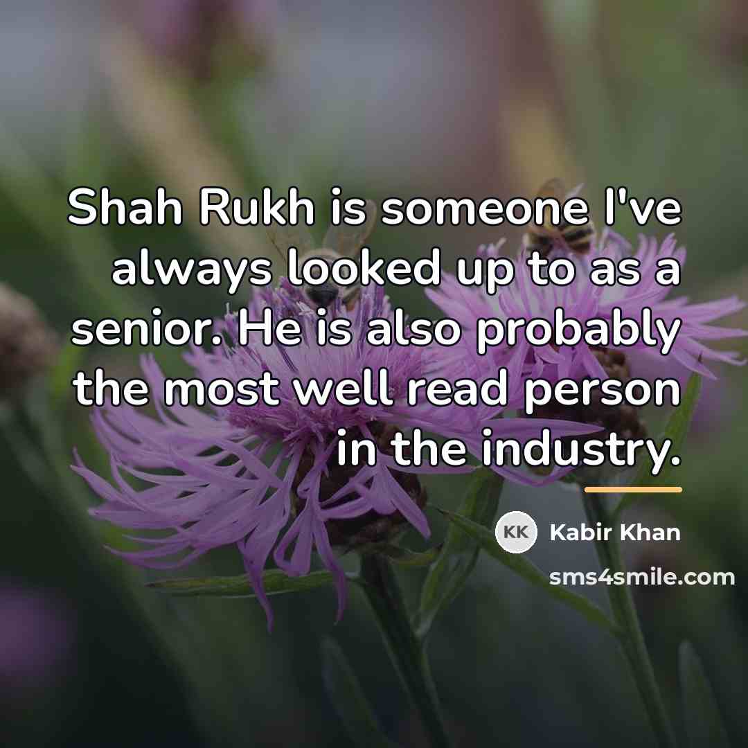 “Shah Rukh is someone I've always looked up to as…” quote by Kabir Khan