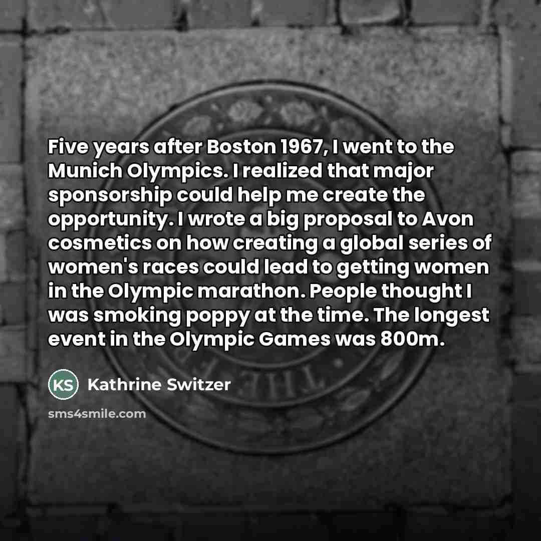 “Five years after Boston 1967, I went to the Munich…” quote by Kathrine Switzer