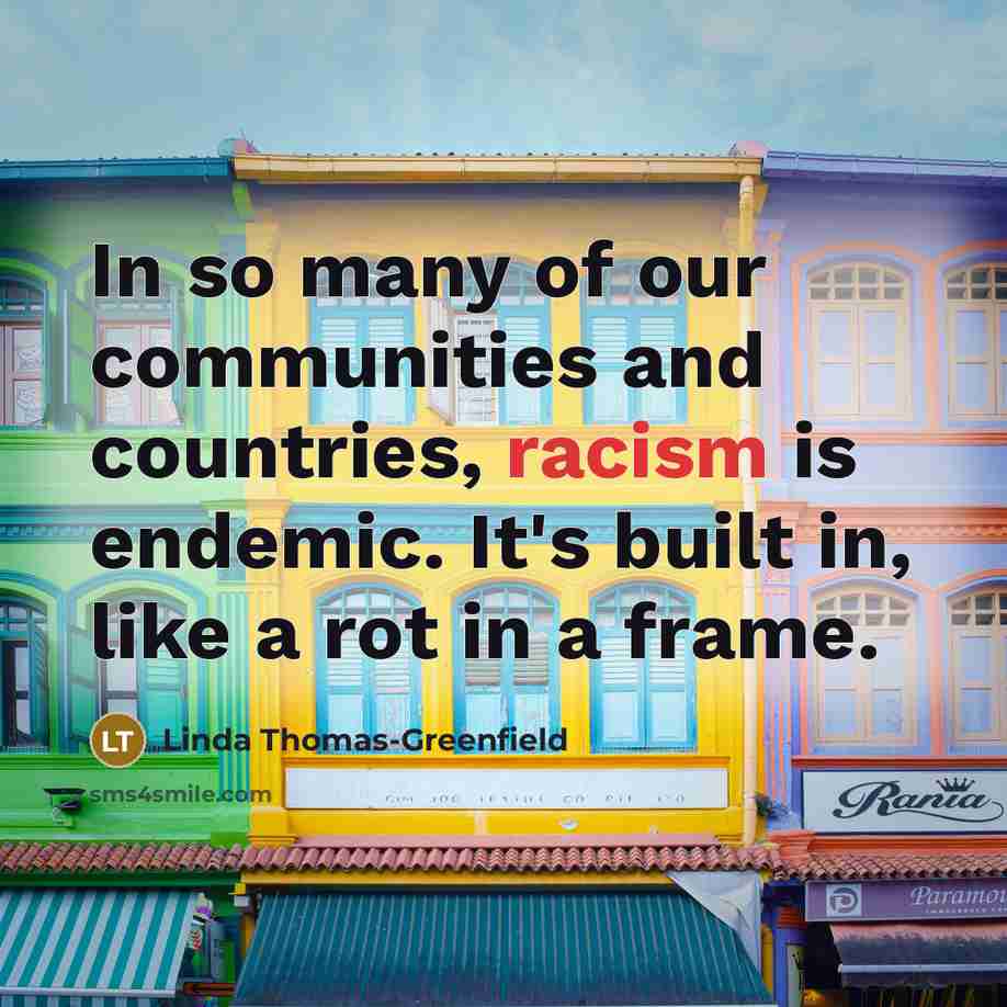 “In so many of our communities and countries, racism is…” quote by Linda Thomas-Greenfield