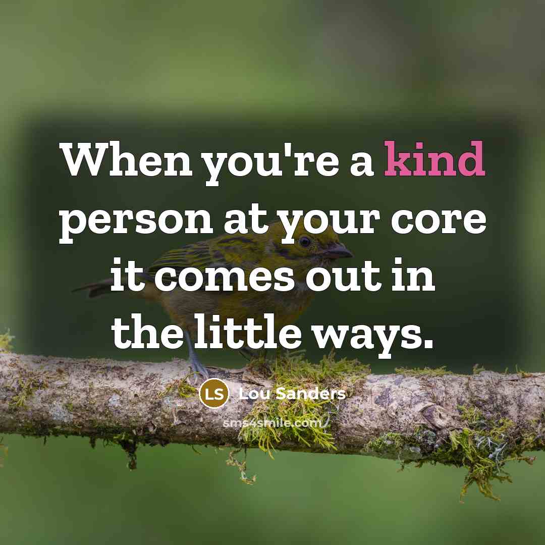 “When you're a kind person at your core it comes…” quote by Lou Sanders