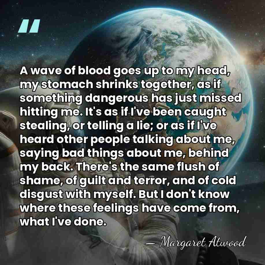 A wave of blood goes up to my head, my stomach shrinks&hellip; - Margaret Atwood