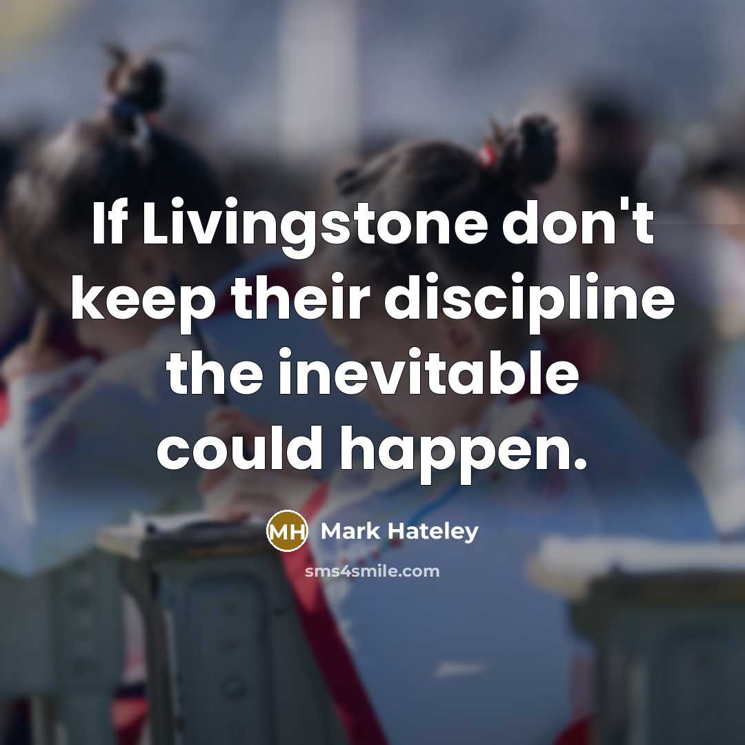 “If Livingstone don't keep their discipline the inevitable could happen.…” quote by Mark Hateley