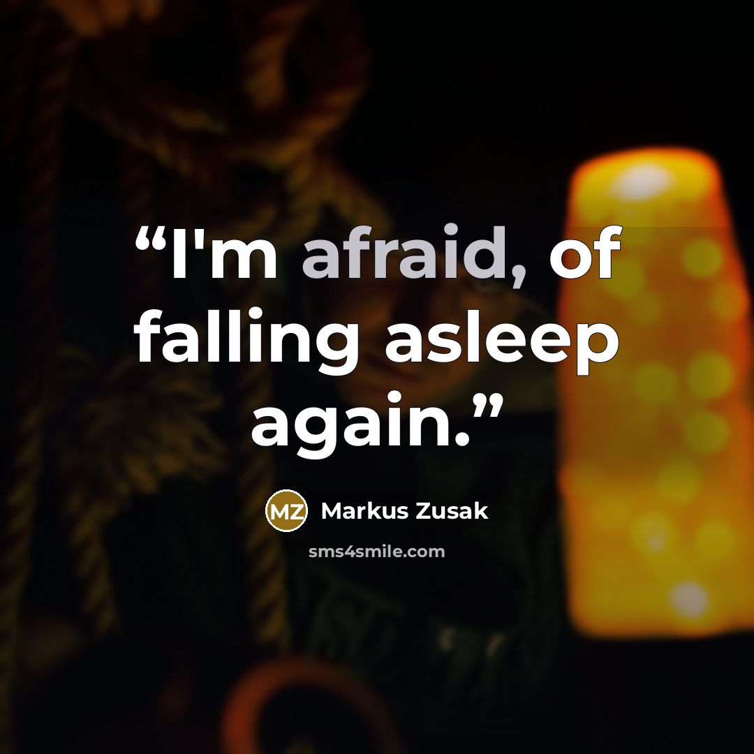 “I'm afraid, of falling asleep again.” quote by Markus Zusak
