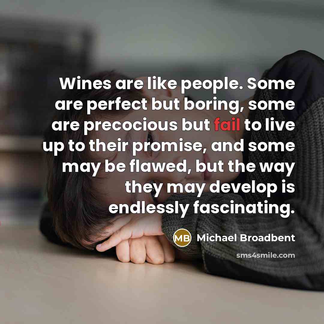 “Wines are like people. Some are perfect but boring, some…” quote by Michael Broadbent
