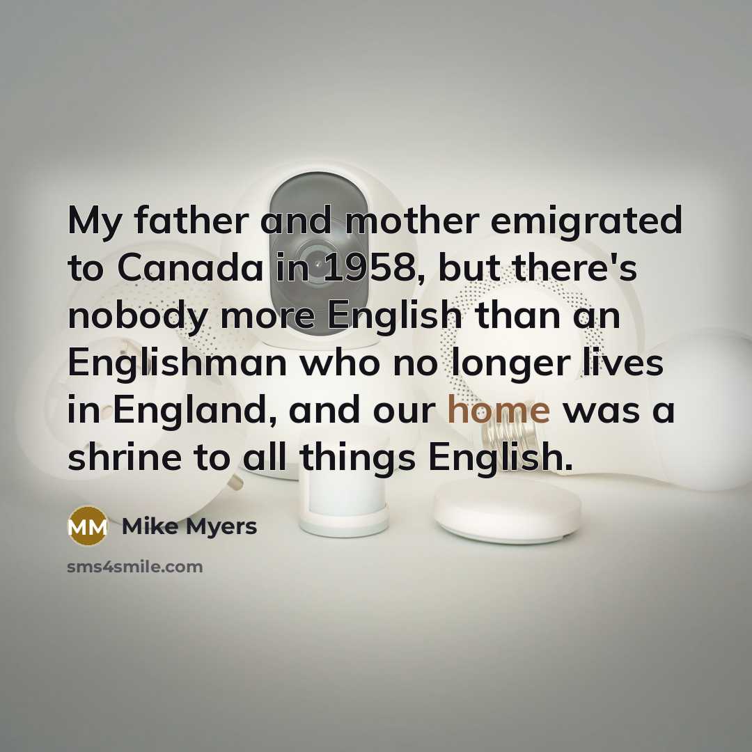 “My father and mother emigrated to Canada in 1958, but…” quote by Mike Myers