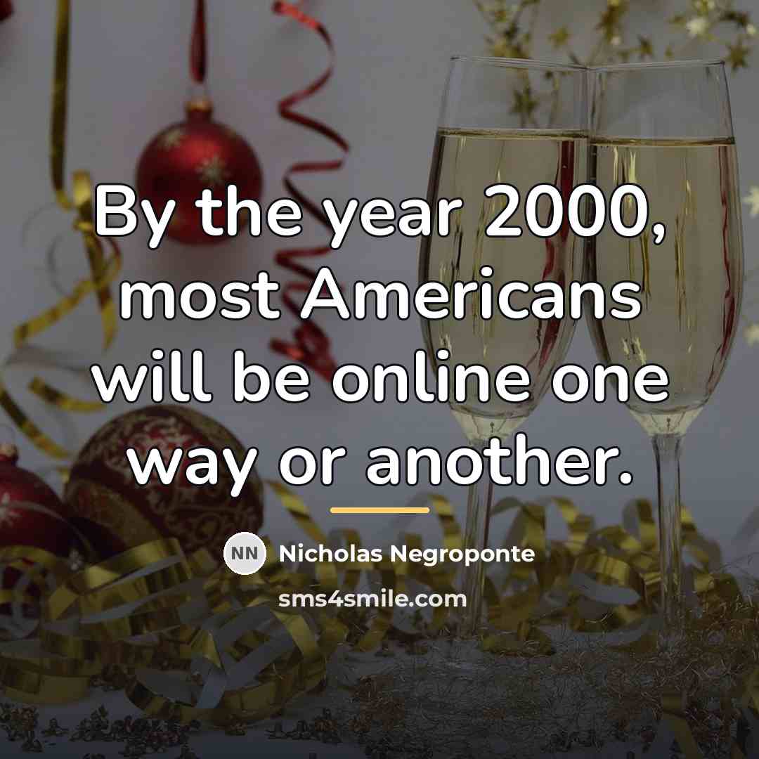 “By the year 2000, most Americans will be online one…” quote by Nicholas Negroponte