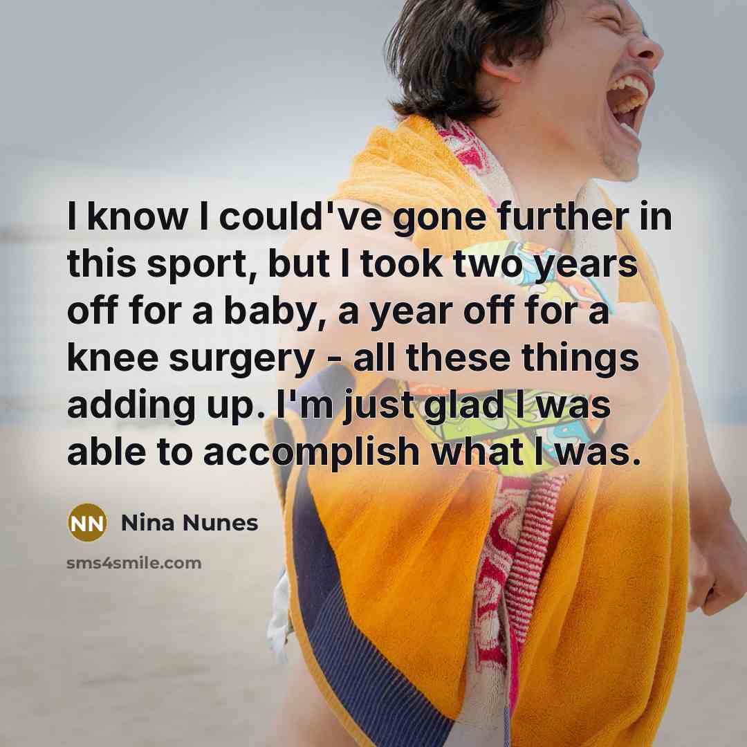 “I know I could've gone further in this sport, but…” quote by Nina Nunes