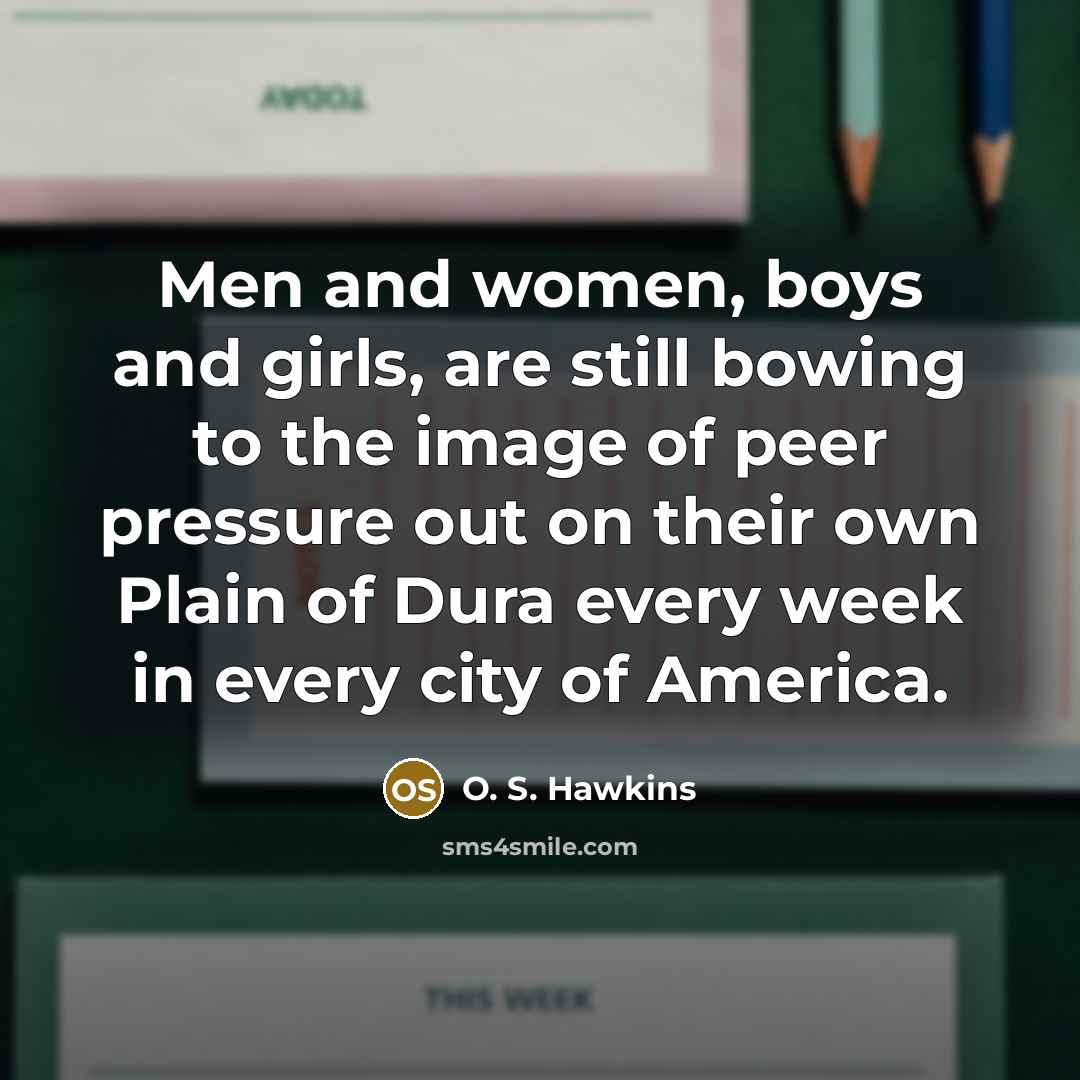 “Men and women, boys and girls, are still bowing to…” quote by O. S. Hawkins