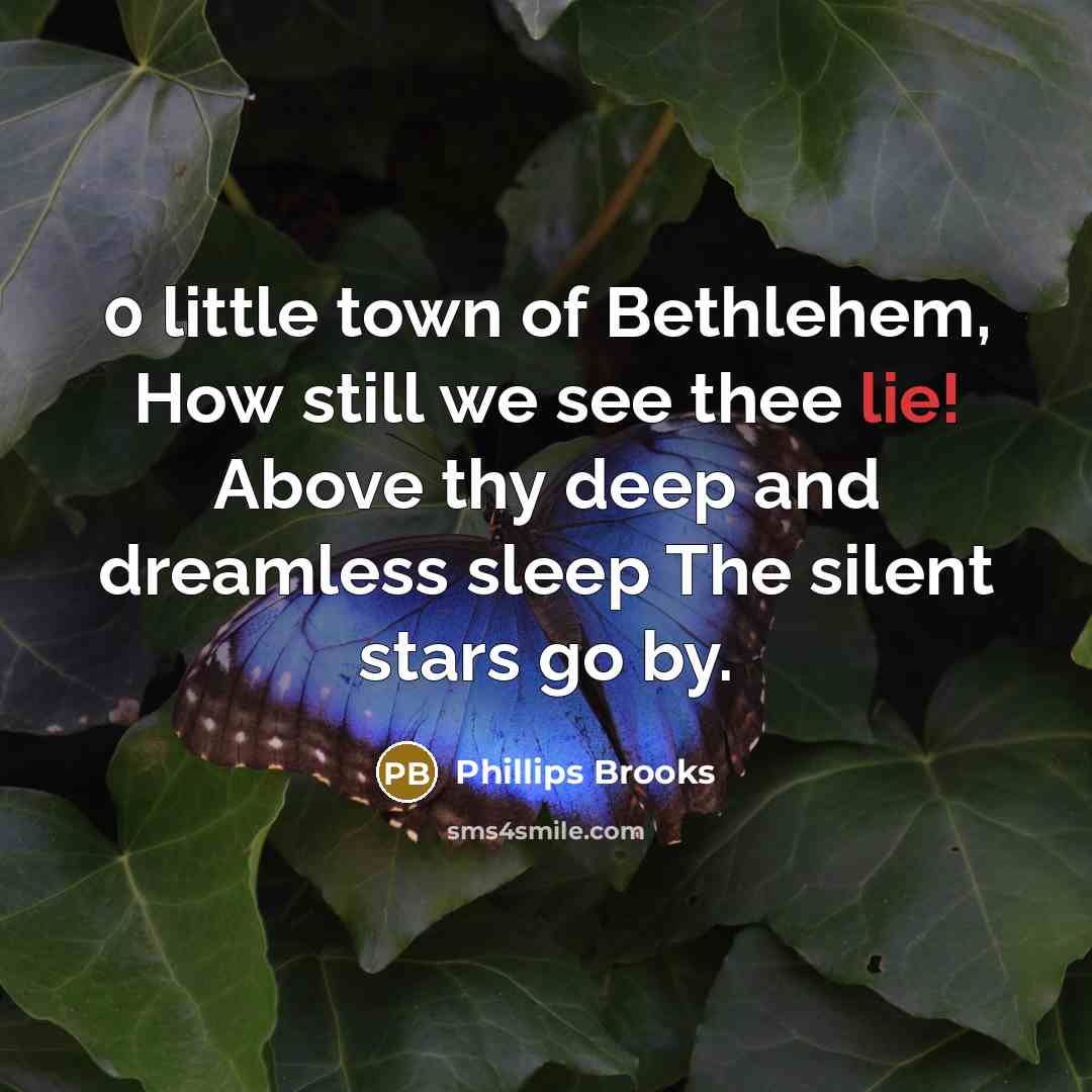 “0 little town of Bethlehem, How still we see thee…” quote by Phillips Brooks