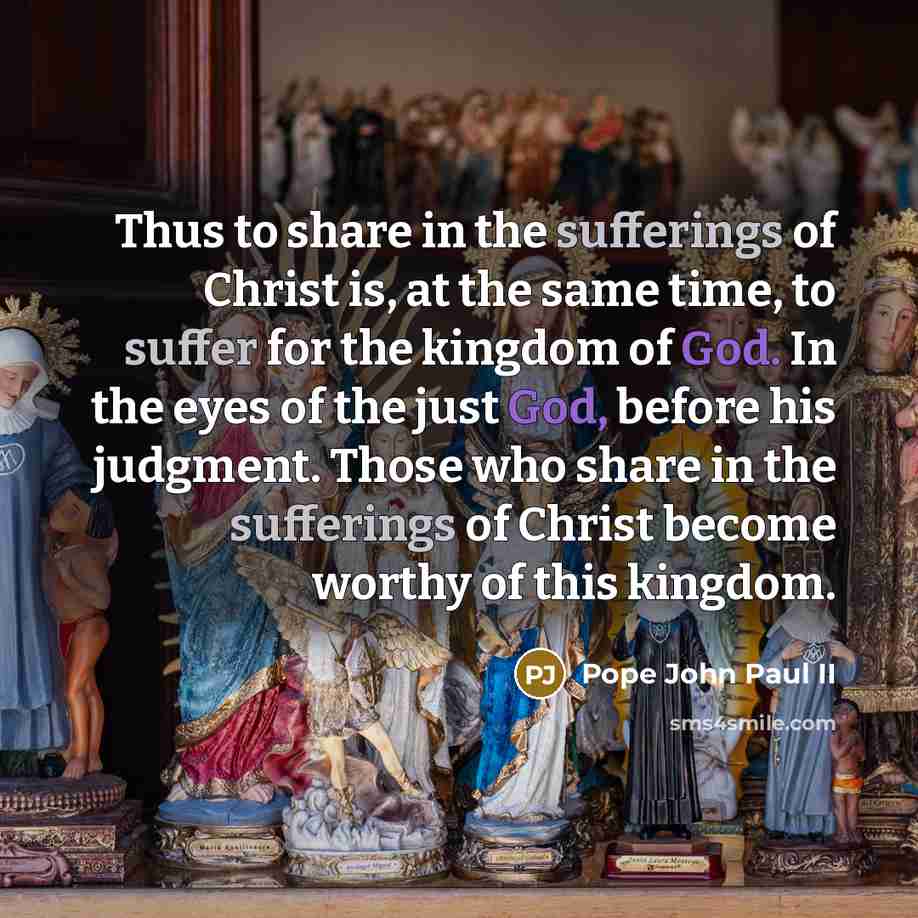 “Thus to share in the sufferings of Christ is, at…” quote by Pope John Paul II