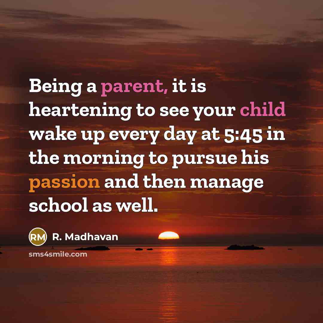 “Being a parent, it is heartening to see your child…” quote by R. Madhavan