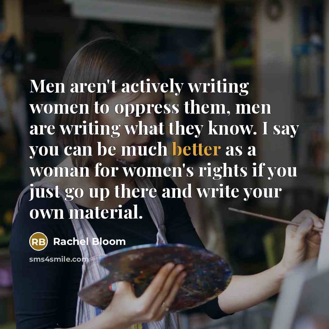“Men aren't actively writing women to oppress them, men are…” quote by Rachel Bloom