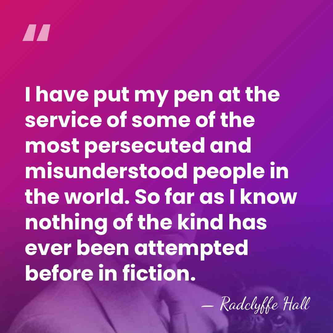 I have put my pen at the service of some of the&hellip; - Radclyffe Hall