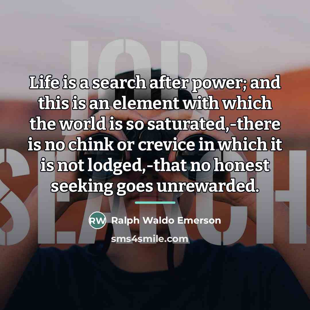 “Life is a search after power; and this is an…” quote by Ralph Waldo Emerson