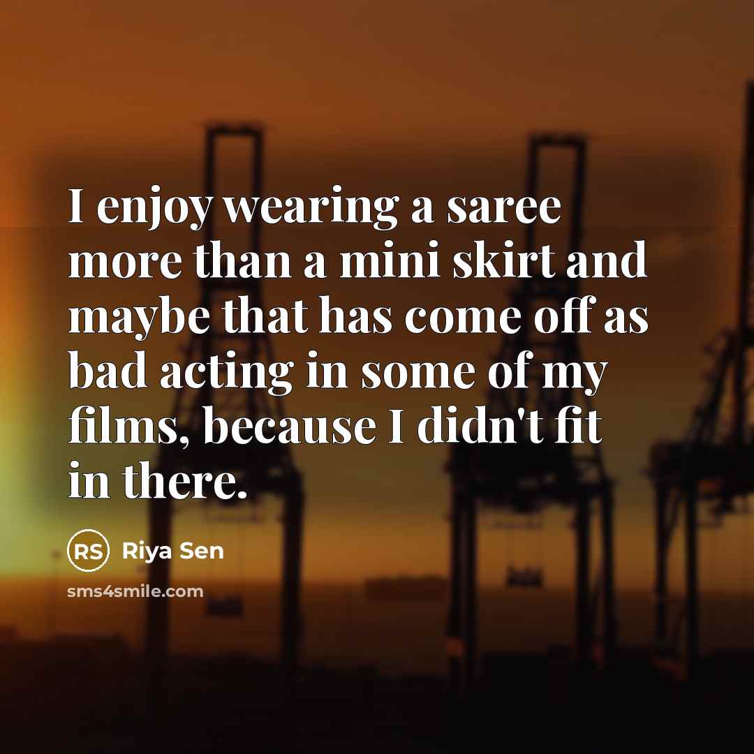 “I enjoy wearing a saree more than a mini skirt…” quote by Riya Sen