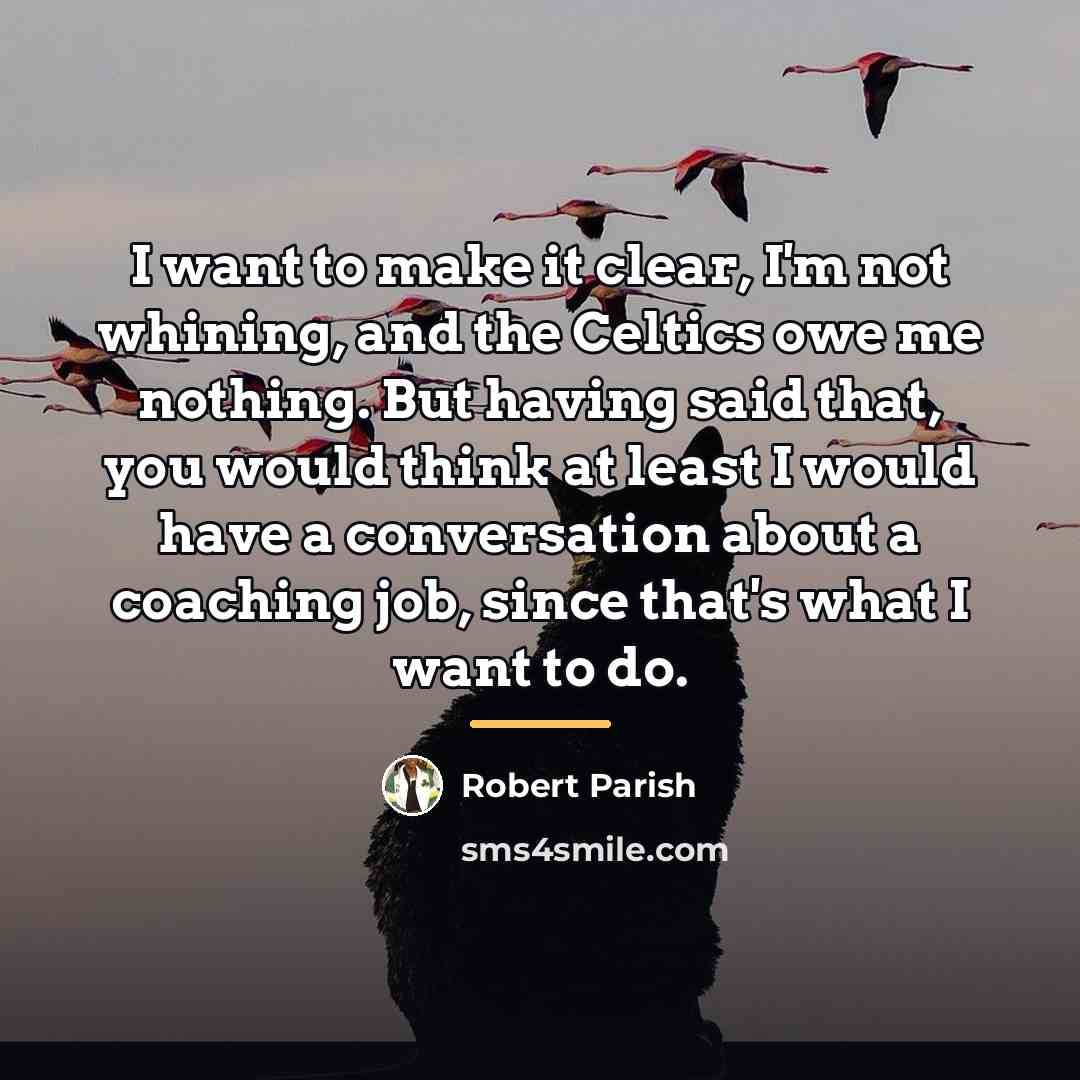 “I want to make it clear, I'm not whining, and…” quote by Robert Parish