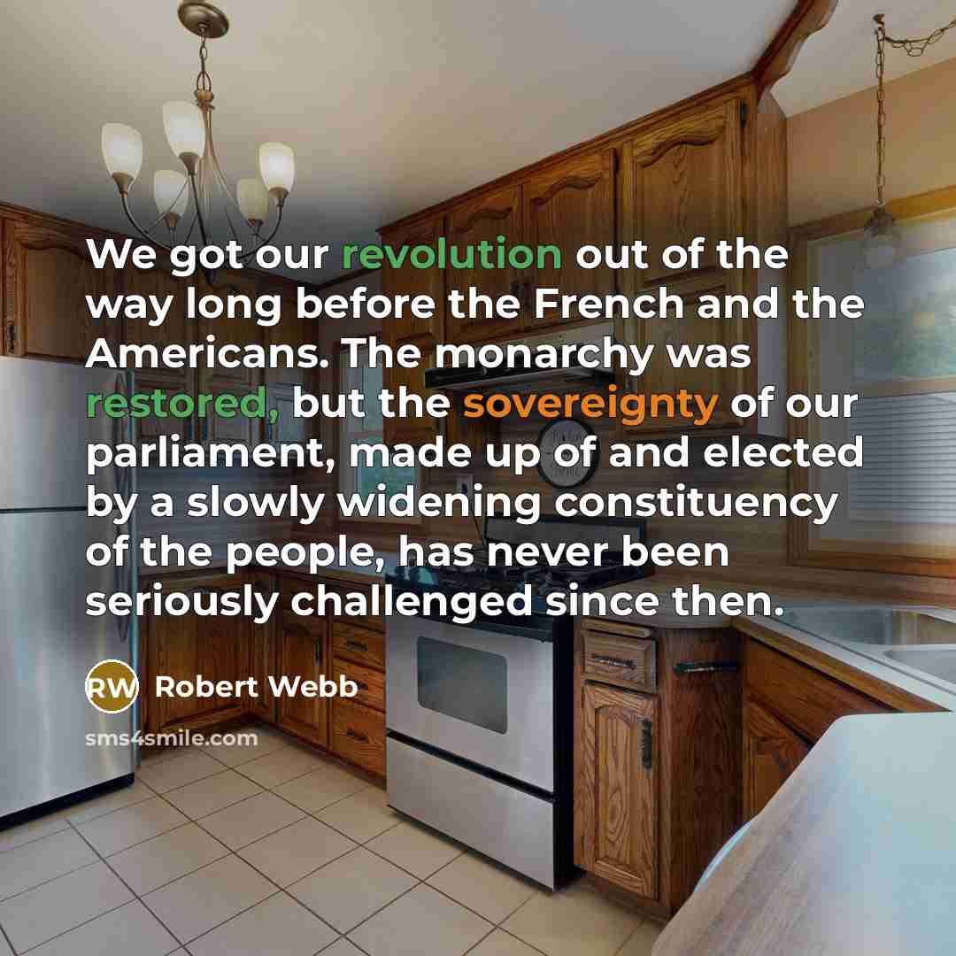 “We got our revolution out of the way long before…” quote by Robert Webb