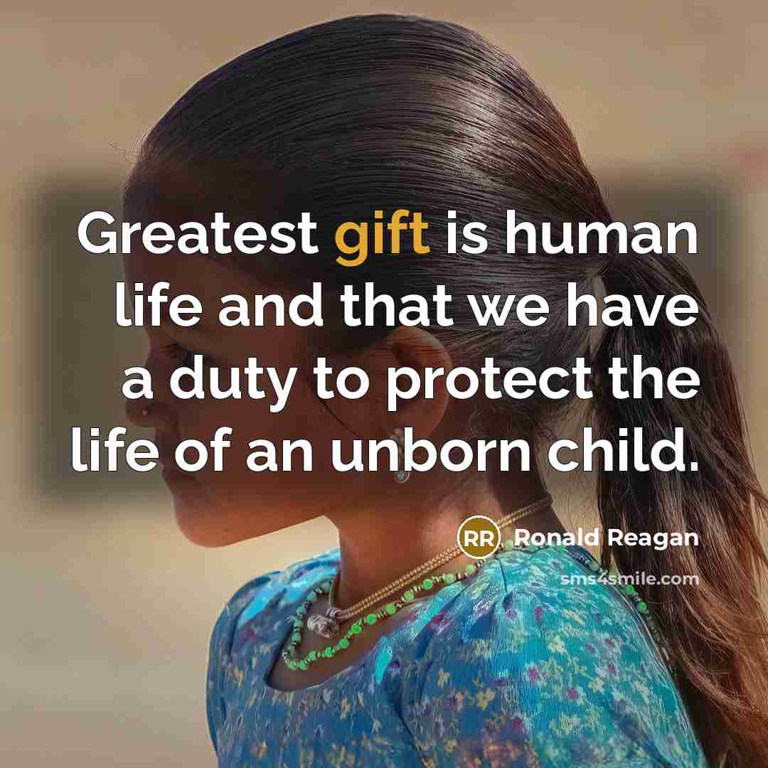 “Greatest gift is human life and that we have a…” quote by Ronald Reagan