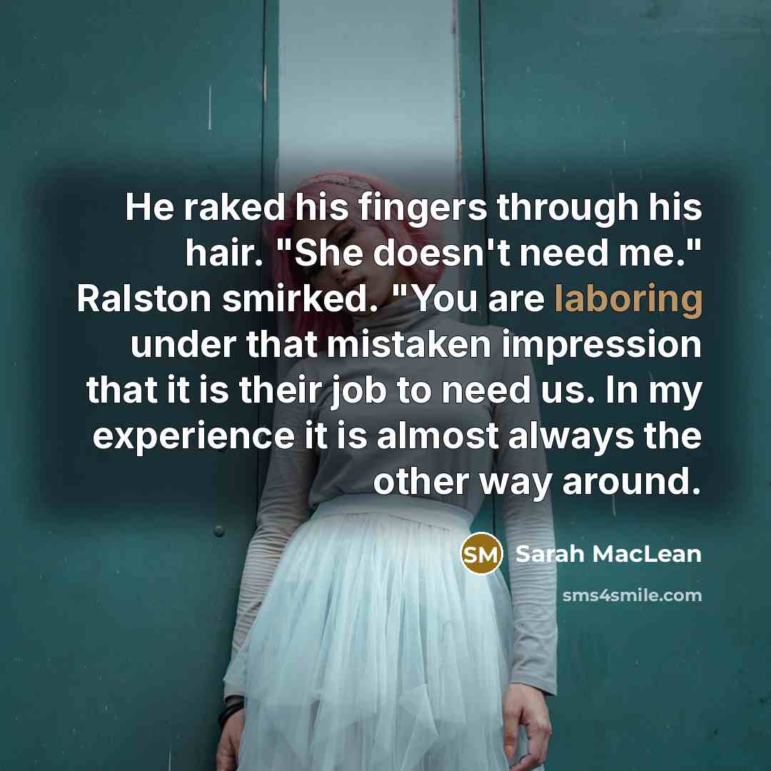 “He raked his fingers through his hair. "She doesn't need…” quote by Sarah MacLean