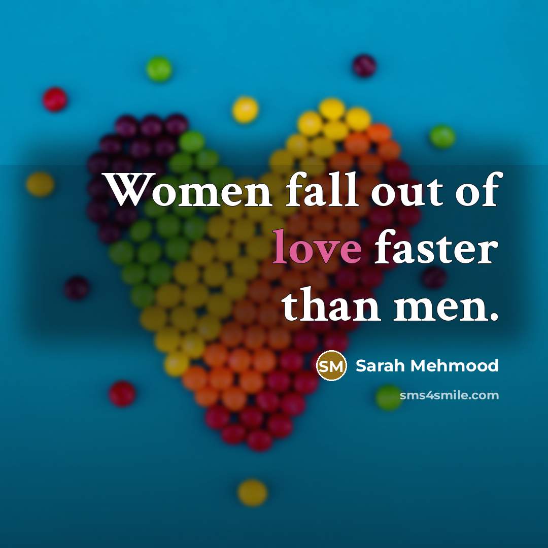 “Women fall out of love faster than men.…” quote by Sarah Mehmood