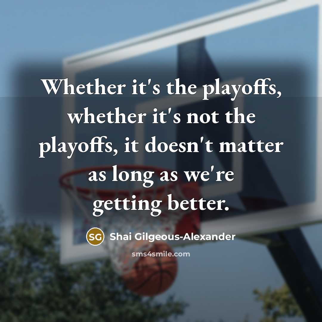 “Whether it's the playoffs, whether it's not the playoffs, it…” quote by Shai Gilgeous-Alexander