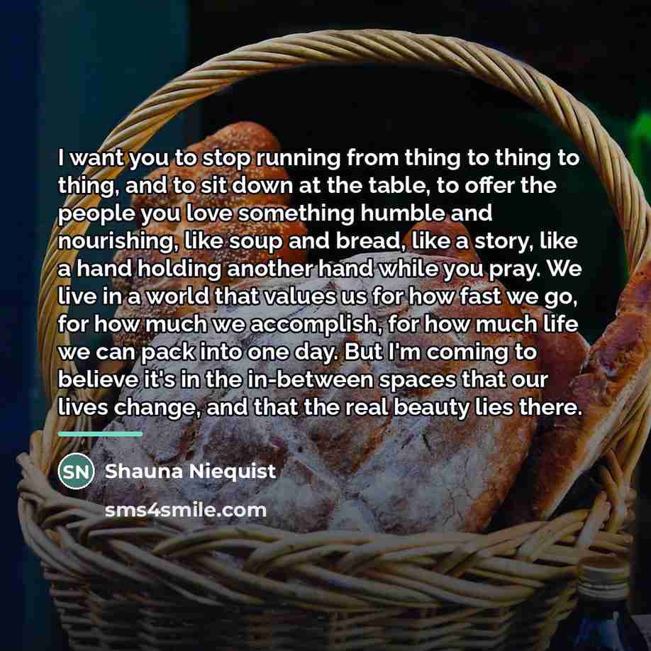 “I want you to stop running from thing to thing…” quote by Shauna Niequist