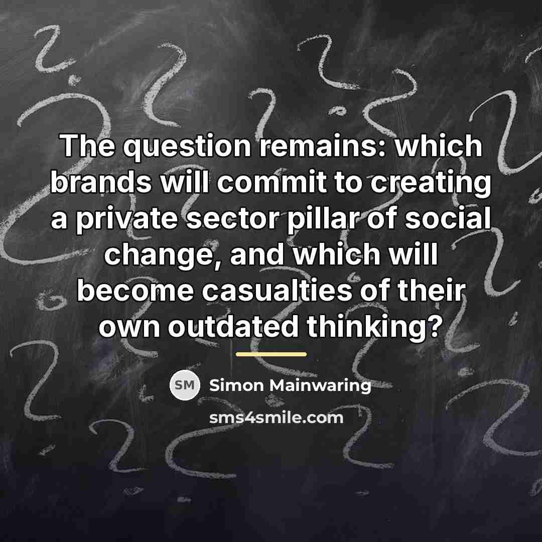“The question remains: which brands will commit to creating a…” quote by Simon Mainwaring