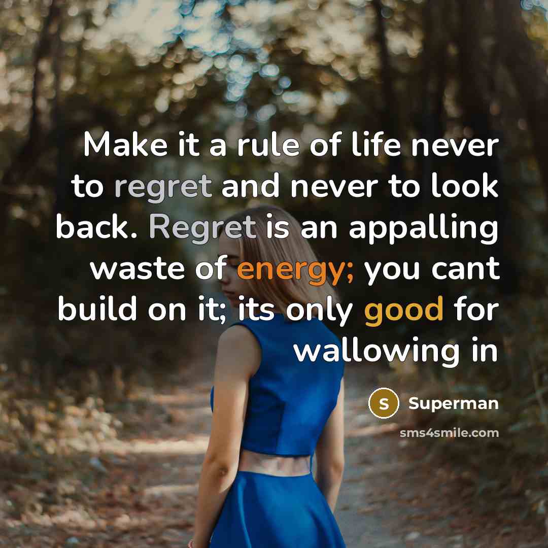 “Make it a rule of life never to regret and…” quote by Superman