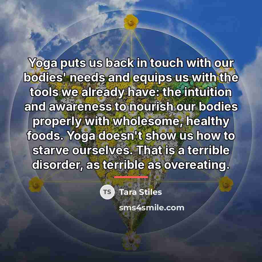 “Yoga puts us back in touch with our bodies' needs…” quote by Tara Stiles