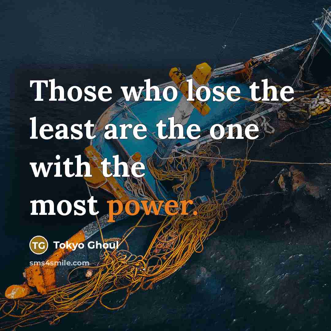 “Those who lose the least are the one with the…” quote by Tokyo Ghoul