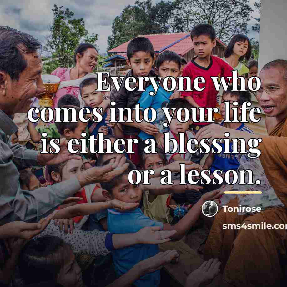 “Everyone who comes into your life is either a blessing…” quote by Tonirose