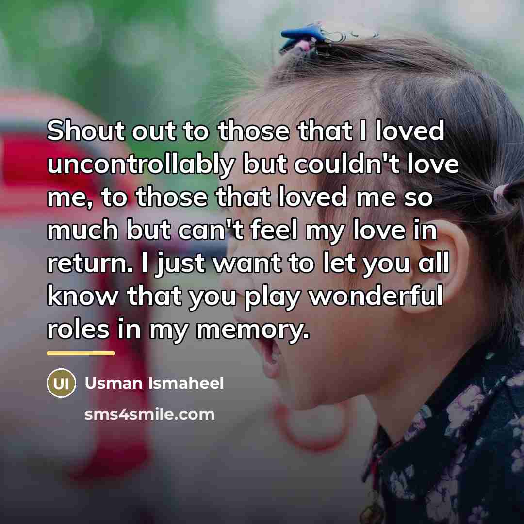 “Shout out to those that I loved uncontrollably but couldn't…” quote by Usman Ismaheel