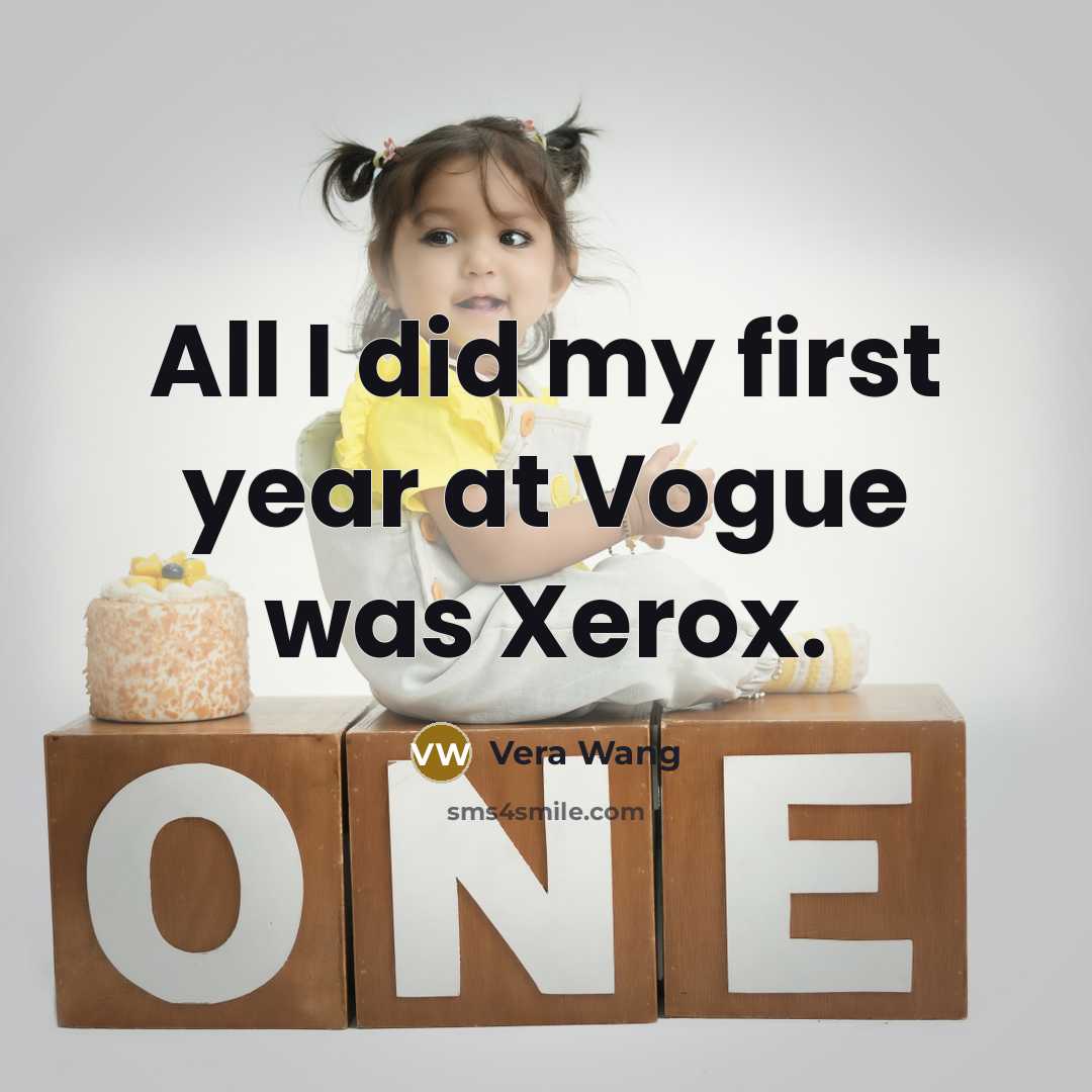 “All I did my first year at Vogue was Xerox.…” quote by Vera Wang