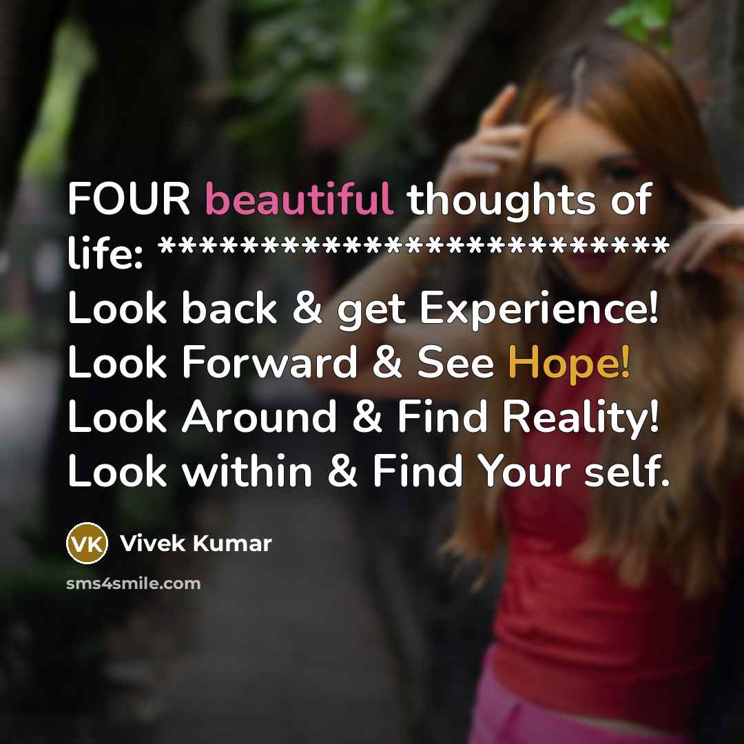 “FOUR beautiful thoughts of life: ************************* Look back & get…” quote by Vivek Kumar
