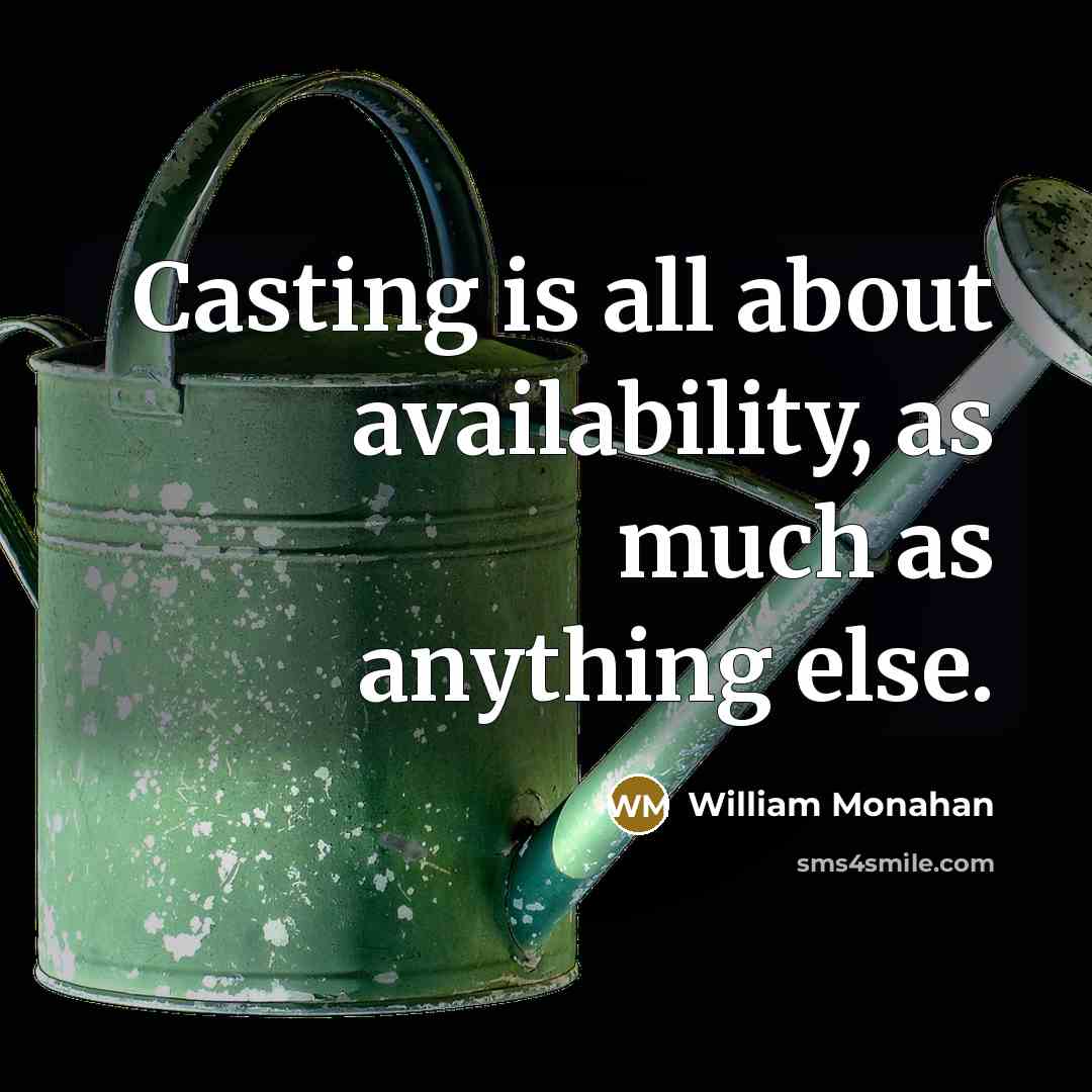 “Casting is all about availability, as much as anything else.” quote by William Monahan