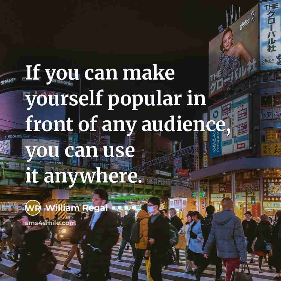 “If you can make yourself popular in front of any…” quote by William Regal