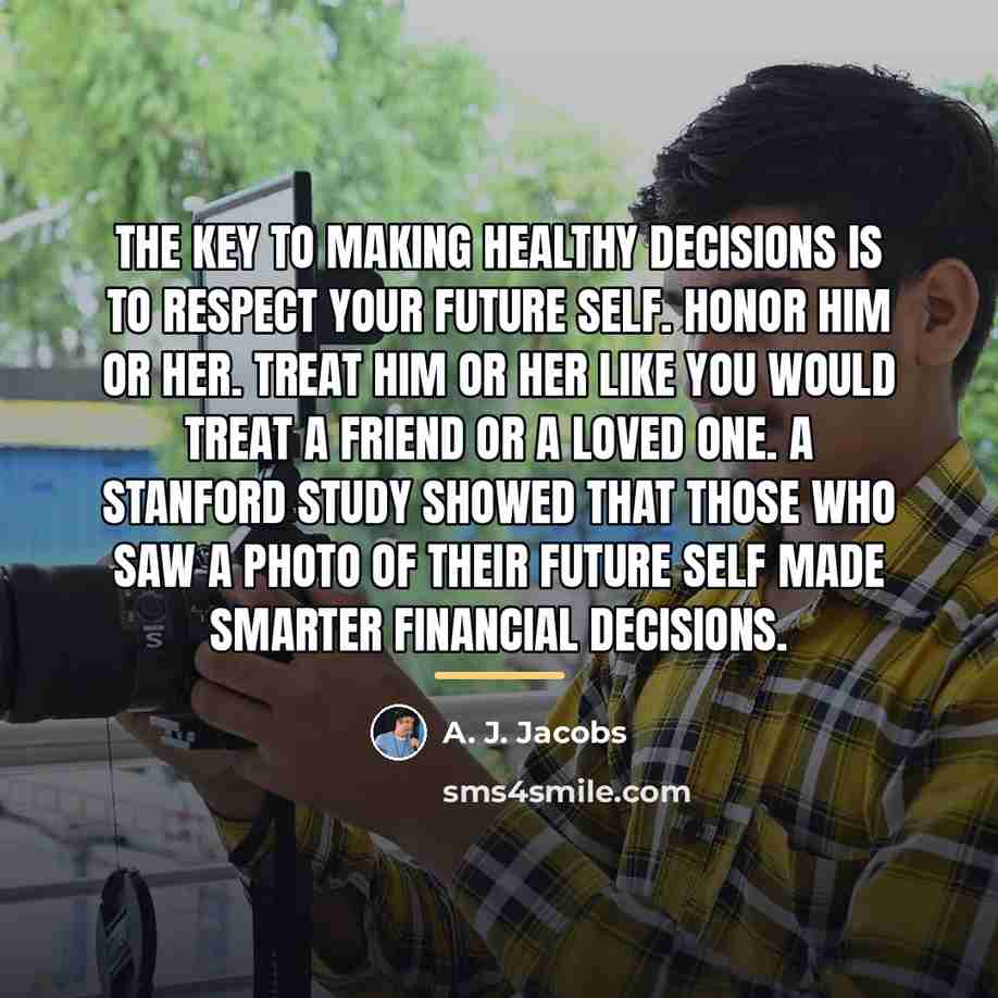 “The key to making healthy decisions is to respect your…” quote by A. J. Jacobs
