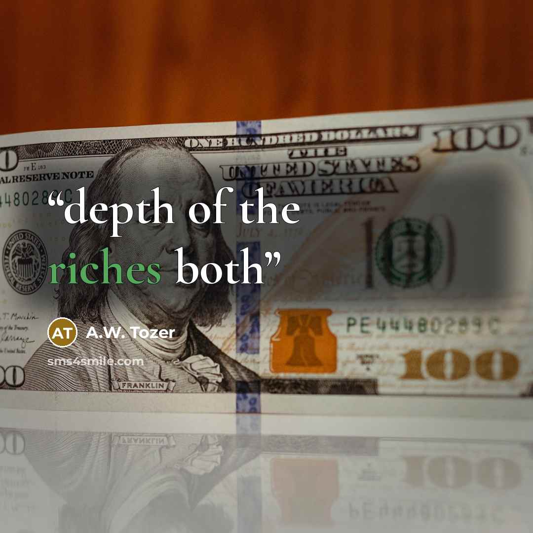 “depth of the riches both” quote by A.W. Tozer