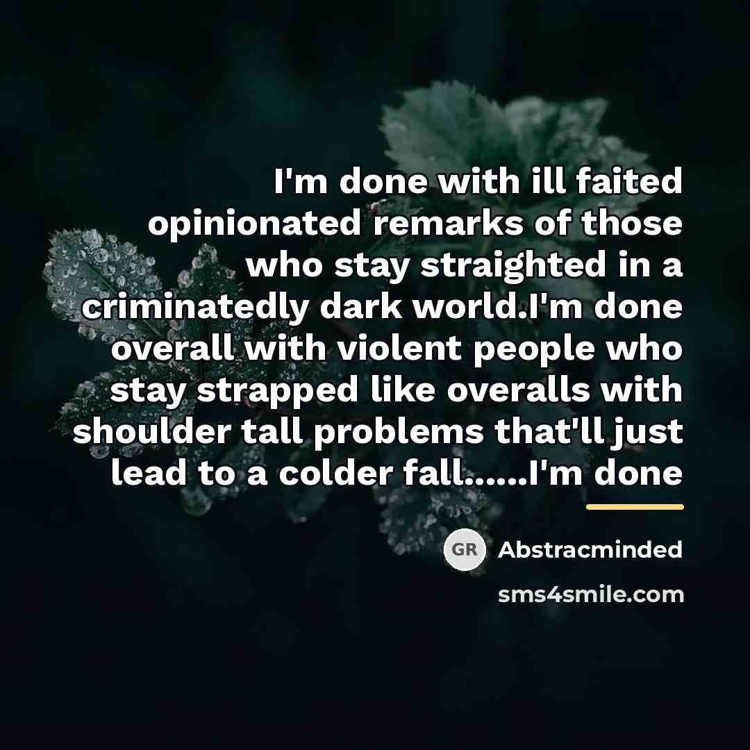 “I'm done with ill faited opinionated remarks of those who…” quote by Abstracminded
