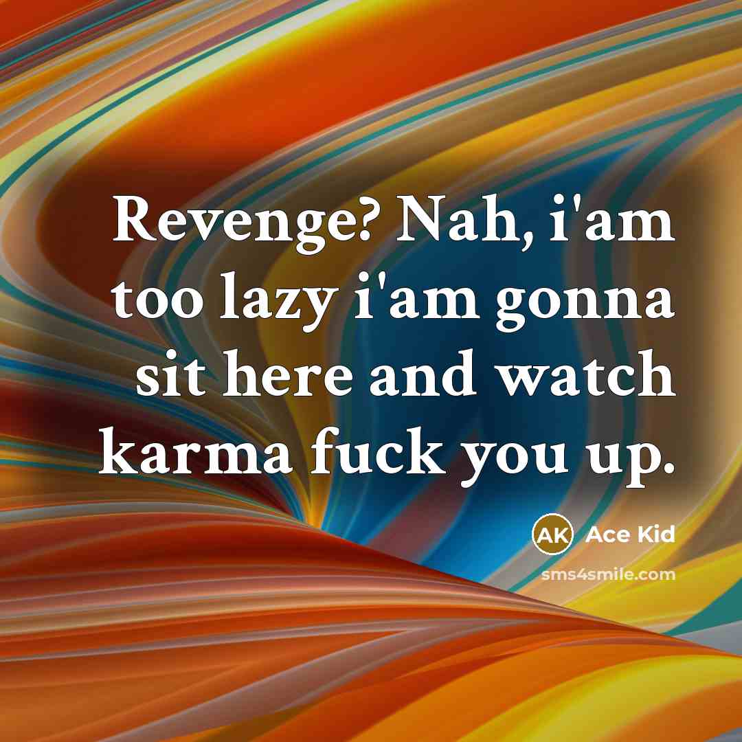 “Revenge? Nah, i'am too lazy i'am gonna sit here and…” quote by Ace Kid
