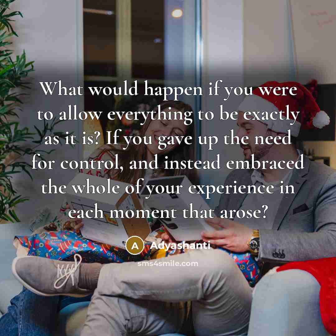 “What would happen if you were to allow everything to…” quote by Adyashanti