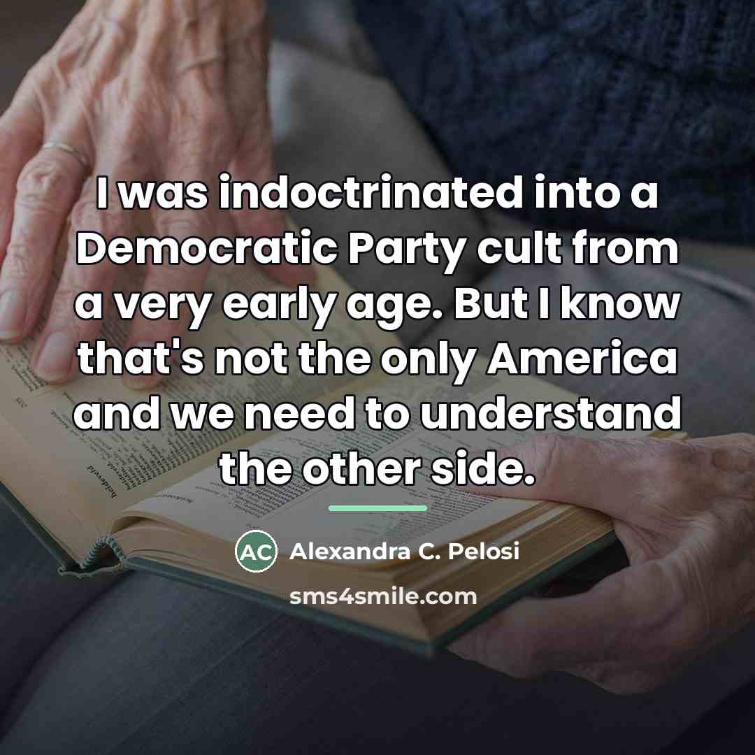 “I was indoctrinated into a Democratic Party cult from a…” quote by Alexandra C. Pelosi